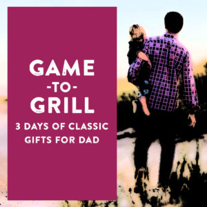 Game to Grill Three Days of Classic Gifts For Dad Father's Day Sweepstakes